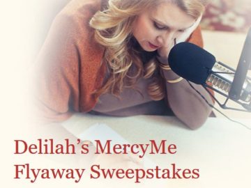 Delilah’s MercyMe Flyaway Sweepstakes