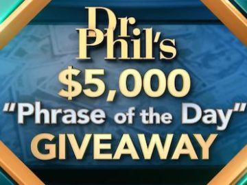 Dr. Phil “Phrase of the Day” Giveaway - College Students/Parents