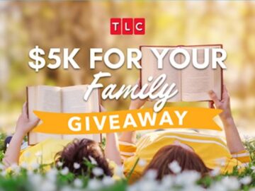 TLC $5k For Your Family Giveaway