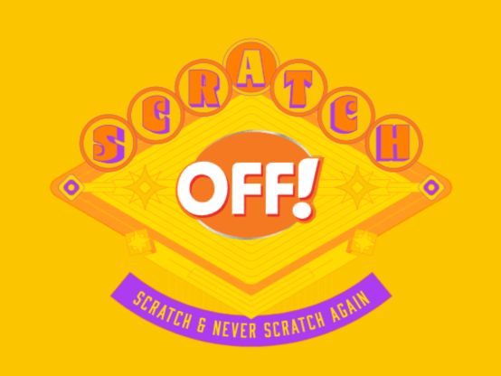 OFF! Scratch & Never Scratch Again Instant Win